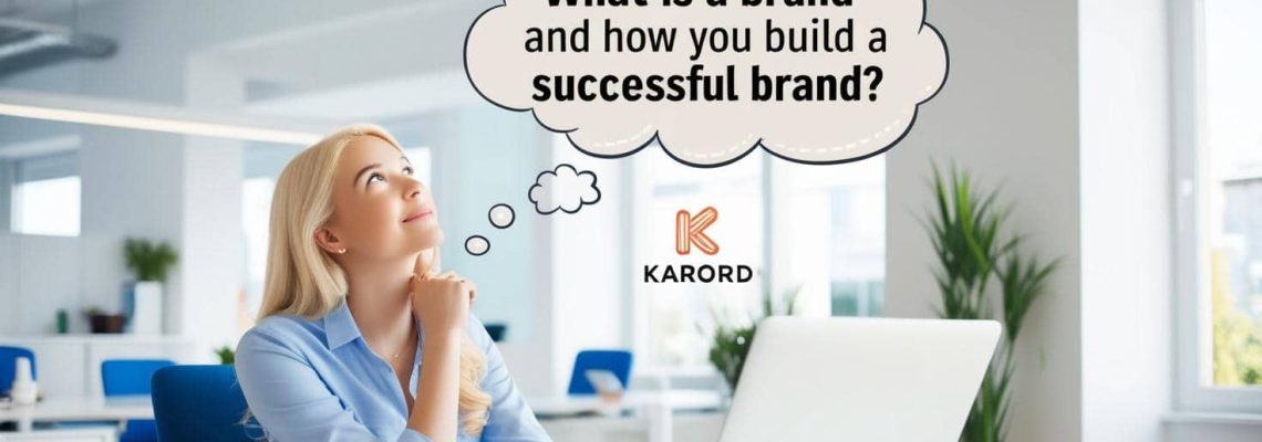 What is a Brand, and How to Build a Successful One?